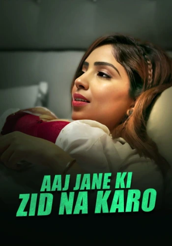 Aaj Jane Ki Zid Na Karo 2026 S01 Unrated Hindi 720p HDRip